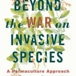 In Defense of Invasive Species: A Permaculture Approach to Ecological Restoration and Resilient Ecosystems