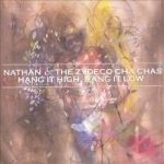Hang It High, Hang It Low by Nathan &amp; the Zydeco Cha Chas