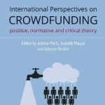 International Perspectives on Crowdfunding: Positive, Normative and Critical Theory