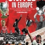 United in Europe: Manchester United&#039;s Complete European Record