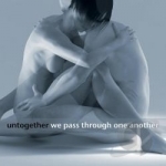 We Pass Through One Another by Untogether