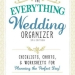 The Everything Wedding Organizer: Checklists, Charts, and Worksheets for Planning the Perfect Day!