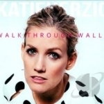 Walk Through Walls by Katie Herzig