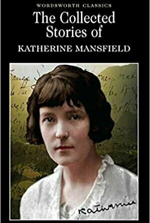 The Collected Short Stories of Katherine Mansfield