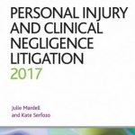 Personal Injury and Clinical Negligence Litigation: 2017