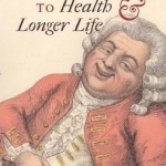 The Old Man&#039;s Guide to Health and Longer Life