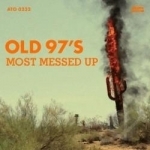 Most Messed Up by Old 97&#039;s