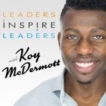 Leaders Inspire Leaders | Koy McDermott - Millennial Entrepreneur Motivation, Inspiration, &amp; Mindset