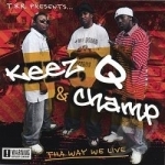 Tha Way We Live by Keez Q &amp; Champ