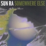 Somewhere Else by Sun Ra