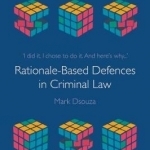 Rationale-Based Defences in Criminal Law