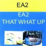 That What Up by Ea2