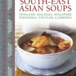 South - East Asian Soups: Thailand, Malaysia, Singapore, Indonesia, Vietnam, Cambodia