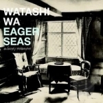 Eager Seas by Watashi Wa