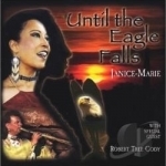 Until the Eagle Falls by Janice-Marie