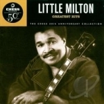 Greatest Hits (Chess 50th Anniversary Collection) by Little Milton