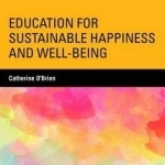 Education for Sustainable Happiness and Well-Being