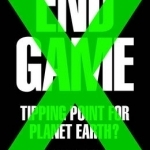 End Game: Tipping Point for Planet Earth