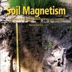 Soil Magnetism: Applications in Pedology, Environmental Science and Agriculture