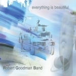 Everything Is Beautiful by Robert Goodman Band