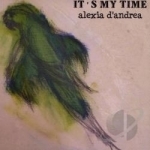 It&#039;s My Time by Alexia D&#039;Andrea