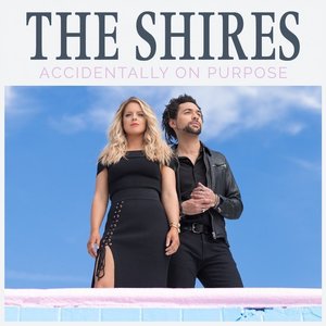 Accidentally On Purpose  by The Shires