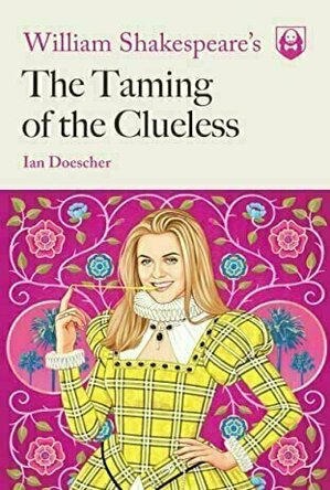 William Shakespeare's The Taming of the Clueless