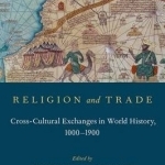 Religion and Trade: Cross-Cultural Exchanges in World History, 1000-1900