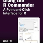 Using the R Commander: A Point-and-Click Interface for R
