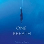 One Breath: Freediving, Death, and the Quest to Shatter Human Limits