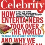 Celebrity: How Entertainers Took Over The World and Why We Need an Exit Strategy