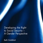 Developing the Right to Social Security: A Gender Perspective