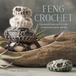 Feng Crochet: Calming Projects for a Harmonious Home