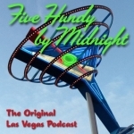 Las Vegas Podcast: Five Hundy By Midnight