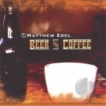 Beer &amp; Coffee by Matthew Ebel