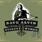 Dave Alvin and the Guilty Women by Dave Alvin / Dave Alvin &amp; The Guilty Women