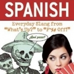 Dirty Spanish. Everyday slang