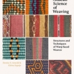 The Andean Science of Weaving: Structures and Techniques of Warp-Faced Weaves