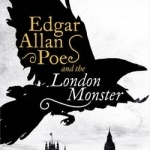 Edgar Allan Poe and the London Monster