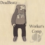 Worker&#039;s Comp by Deadbeatz