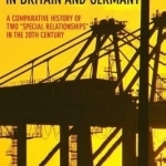 American Big Business in Britain and Germany: A Comparative History of Two Special Relationships in the 20th Century