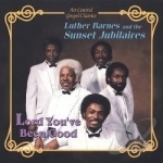 Lord You&#039;ve Been Good by Luther Barnes