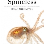 Spineless: Portraits of Marine Invertebrates, the Backbone of Life