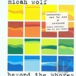 Beyond the Shores by Micah Wolf