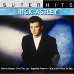 Super Hits by Rick Astley