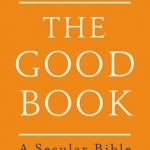 The Good Book: A Secular Bible