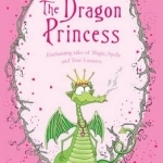 The Dragon Princess: And Other Tales of Magic, Spells and True Luuurve