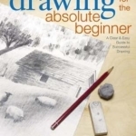 Drawing for the Absolute Beginner