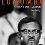 Lumumba: Africa&#039;s Lost Leader