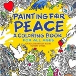 Painting for Peace - A Coloring Book for All Ages